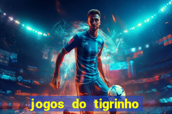 jogos do tigrinho que da bonus no cadastro